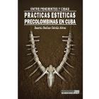 Entre Pendientes y Cibas Prácticas Estéticas Precolombinas en Cuba